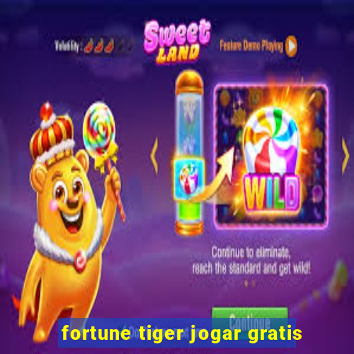 fortune tiger jogar gratis